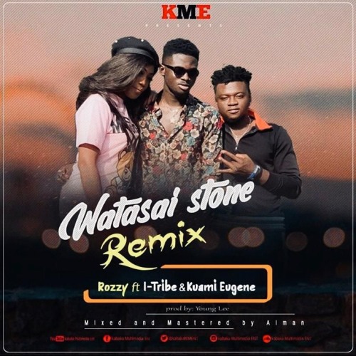 Stream Rozzy Ft I - Tribe & Kuami Eugene - Watasai Stone Remix ...