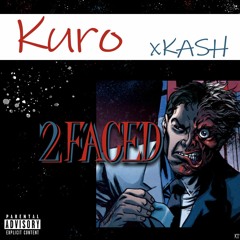 Kuro X HFY Kash - 2Faced (Prod. Yung Tago)