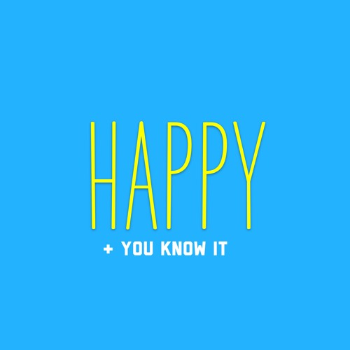 Happy & You Know It