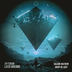 Jay Eskar - Lucid Dreams (Drop Rework By Dalbin Mathew)