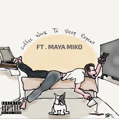 Coffee, Work, Tv, Sleep, Repeat (feat. Maya Miko)