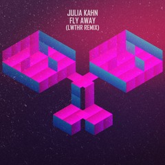 Julia Kahn - Fly Away (LWTHR Remix)