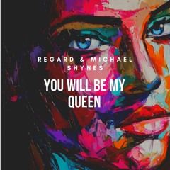 Regard & Michael Shynes - You Will Be My Queen