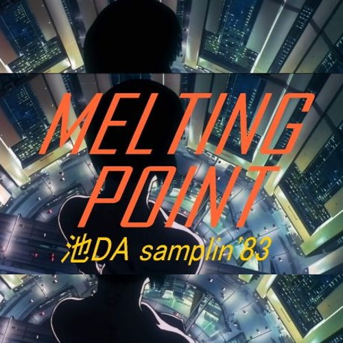 M(E)LTING POINT / 池DA samplin'83