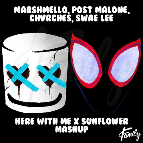 HERE WITH ME x SUNFLOWER [Mashup] - Marshmello, Post Malone, CHVRCHES, Swae Lee