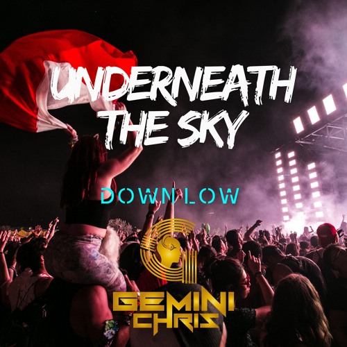 Stream Underneath The Sky Down Low Out Now Link Below By Dj Gemini Chris Listen Online For Free On Soundcloud