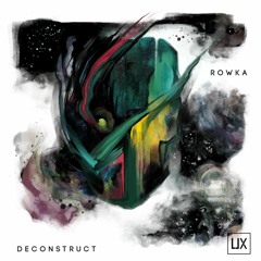 Rowka - Deconstruct [UX011 | Premiere]