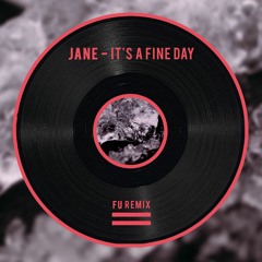 Jane - It's A Fine Day (FU Remix)