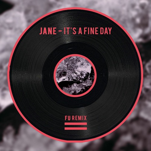 Jane - It's A Fine Day (FU Remix)