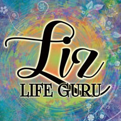 Liz Life Guru - Episode 7 Toxic relationships