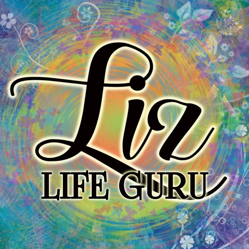 Liz Life Guru - Episode 7 Toxic relationships