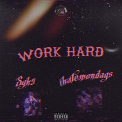 ihatemondays & Syks - Work Hard (Prod. NAV-EYE) (Offiacial Audio)