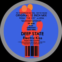 Deep State ✿◕ ‿-｡☀ Electric Kiss (The Cut) GIR0060 OUT JULY 3RD