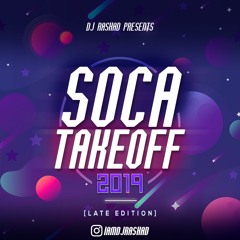 SOCA TAKEOFF 2019 (LATE EDITION) | DJ RASHAD @IAMDJRASHAD