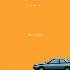 Roy English & Badhabit - OUTA MY HEAD (Doga Alp Remix)