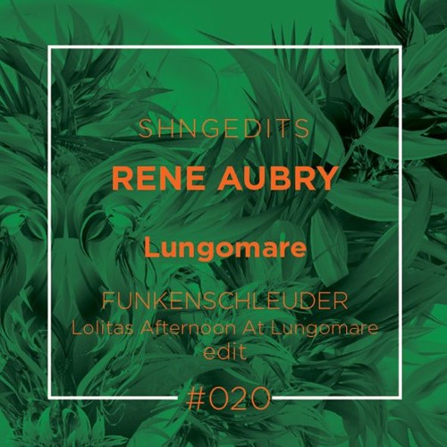 SHNGEDITS20 Réné Aubry - Lungomare (Funkenschleuder Lolitas Afternoon At Lungomare Edit) FREE D/L