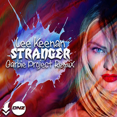 Lee Keenan - Stranger Garbie Project remix / FREE DOWNLOAD!
