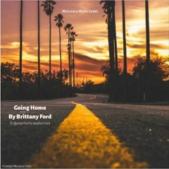 Going Home by Brittany Ford ft Quincy Ford & Stephen Ford