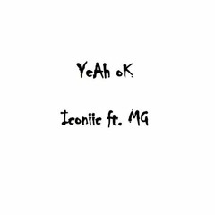 YeAh oK - Iconiic ft. MG