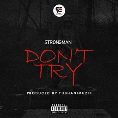 Strongman - Don't Try (Medikal Diss)