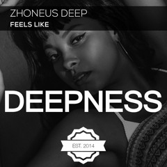 Zhoneus Deep - Feels Like (Preview)