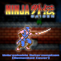 Ninja Gaiden - Unbreakable Determination (Demented Cover)