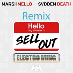 Marshmello x SVDDEN DEATH - Sell Out (Electro Ming Remix)