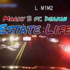 Marky B Ft. Deakin - Estate Life