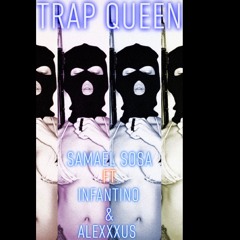 Trap Queen - INFANTINO X ALEXXXUS