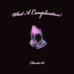 What A Complication!