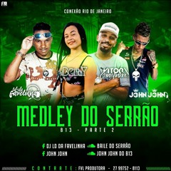 Medley Do Serrão- B13 Parte 2 (Dj LD Da Favelinha e John John)