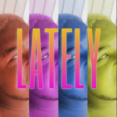 Lately (Draft)