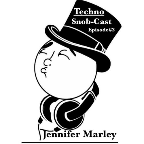 TechnoSnobCast Ep 3 - Jennifer Marley