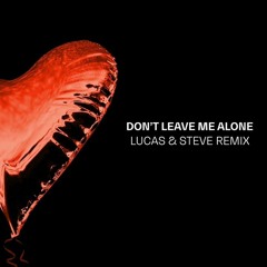 David Guetta Ft Anne - Marie - Dont Leave Me Alone (Lucas & Steve Remix)