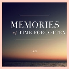 Memories of Time Forgotten