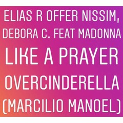Elias R Offer Nissim, Debora C Feat Madonna Like A Prayer OverCinderella (Marcilio Manoel)