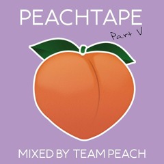 PEACHTAPE #5 (Mixed By TEAM PEACH)