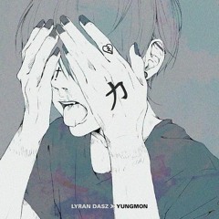 Lyran Dasz x Yungmon - Schwach