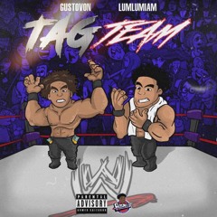 GUSTOV0N X LUMLUM I AM - TAG TEAM FREESTYLE (PROD> UNKXWN)