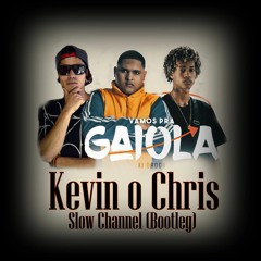 Kevin O Chris - Vamos Pra Gaiola (Slow Channel Bootleg)
