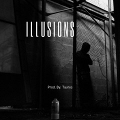 "Illusions" Prod. By: Taurus