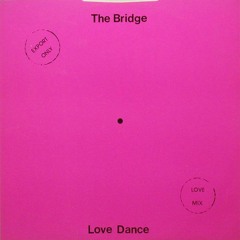 The Bridge / Love Dance (Love Mix)