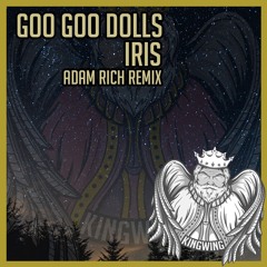 Goo Goo Dolls - Iris (Adam Rich Remix) **FREE DL**
