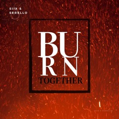Siix & Serello - Burn Together