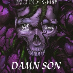 Calcium x K-Nine - DAMN SON (NikNak Remix) {FREE DL}
