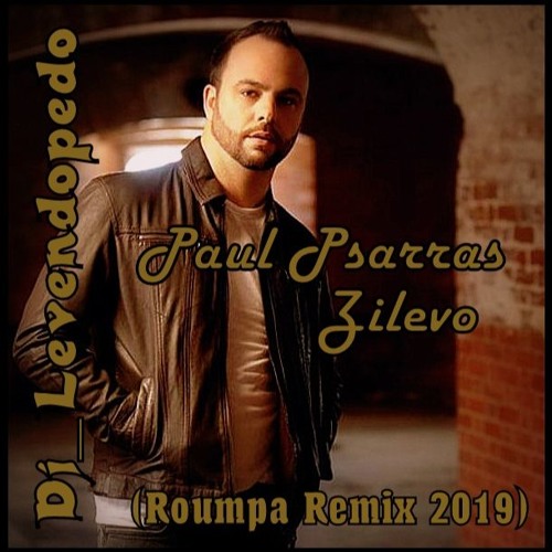 Dj_Levendopedo - Paul Psarras - Zilevo (Roumpa Remix 2019)