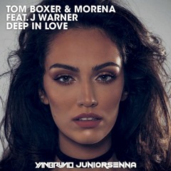 Tom Boxer & Morena Feat. J Warner - Deep In Love (Yan Bruno & Junior Senna Remix) FREE DOWNLOAD!!