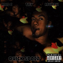 Mab C "Quick Spazz" Ft. Try X Murph