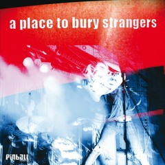 A Place To Bury Strangers - Don't Think Lover