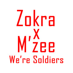 Zokra & M'zee_We're Soldiers (Prod by Govou Bless)